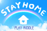 STAY HOME PLAY RIDDLE